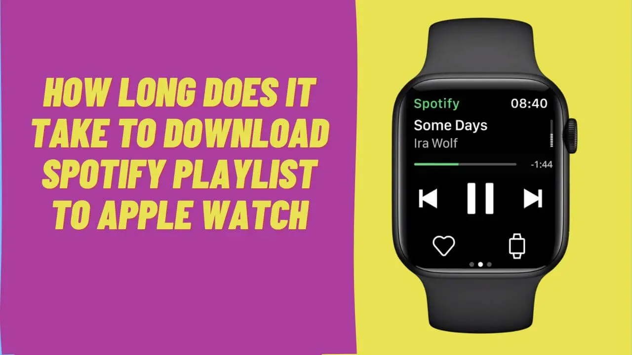 How Long Does It Take To Download Spotify Playlist To Apple Watch