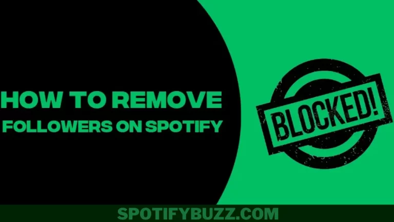How To Remove Followers On Spotify: Enjoy Your Music