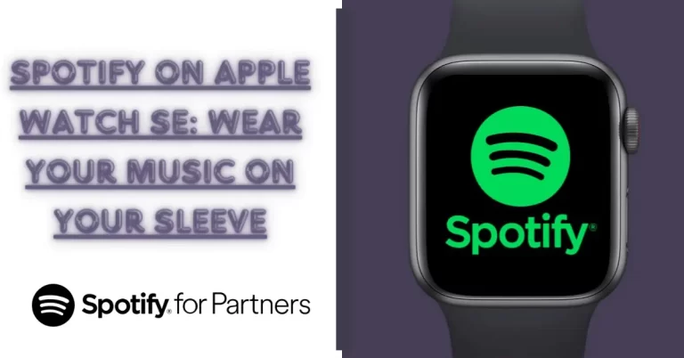 Spotify On Apple Watch SE: Wear Your Music on Your Sleeve
