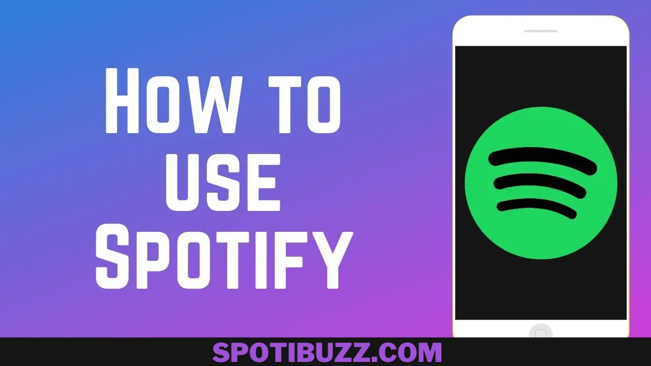 How To Use Spotify